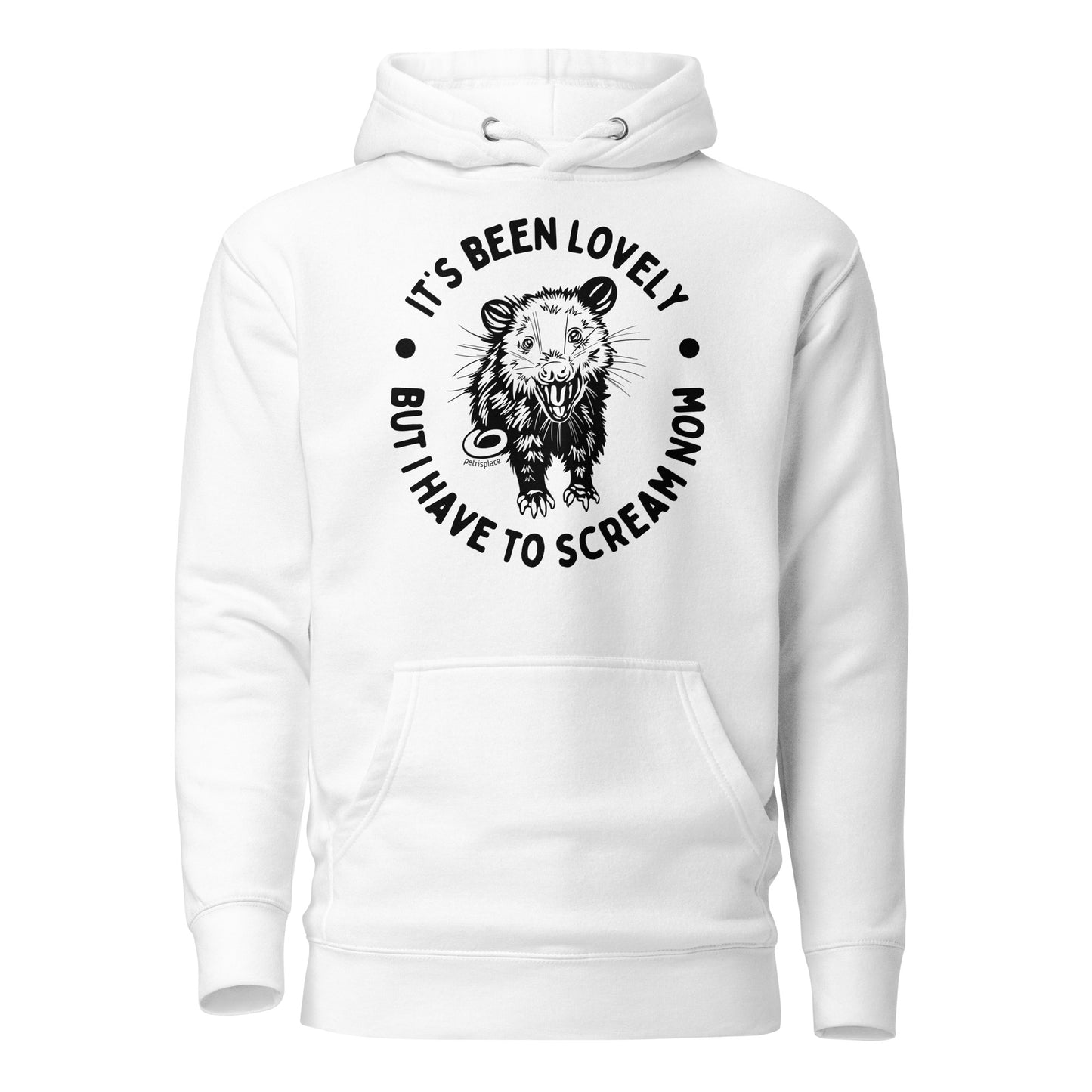 It's Been Lovely, But I Have To Scream Now Unisex Hoodie